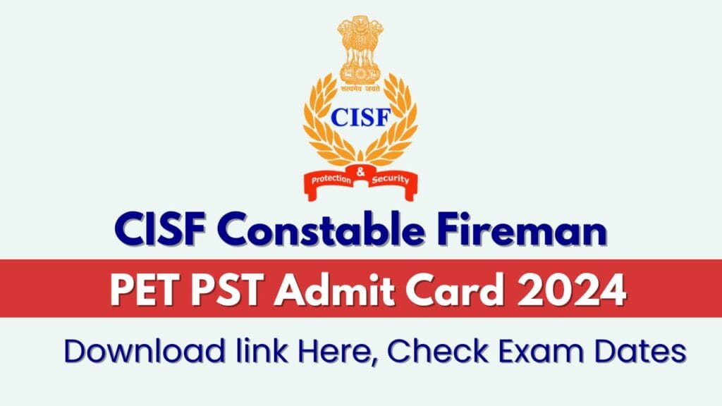 CISF Constable Fireman PET PST Admit Card 2024
